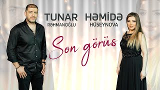 Tunar Rehmanoğlu & Hemide Hüseynova - Son Görüş | Azeri Music [OFFICIAL]