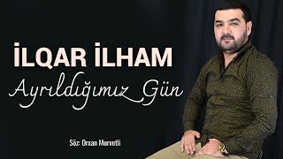 Ilqar Ilham - Ayrildigimiz Gun | Azeri Music [OFFICIAL]