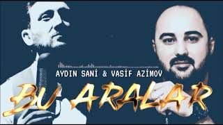 Aydin Sani & Vasif Azimov - Bu Aralar | Azeri Music [OFFICIAL]