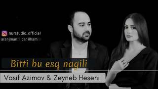Vasif Azimov & Zeyneb Heseni - Bitti Bu Esq Nagili 2018 Yeni | Azeri Music [OFFICIAL]