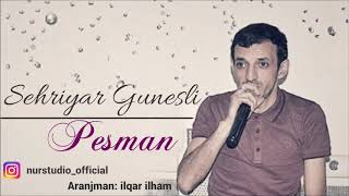 Sehriyar Gunesli - Pesman (2018)