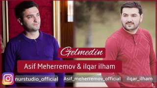 Asif Meherremov & Ilqar Ilham - Gelmedin | Azeri Music [OFFICIAL]