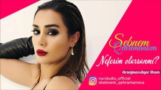 Sebnem Qehremanova - Nefesim Olarsanmi | Azeri Music [OFFICIAL]