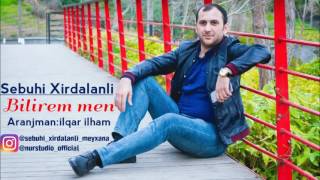 Sebuhi Xirdalanli - Bilirem Men | Azeri Music [OFFICIAL]